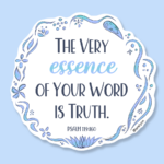 2023 Year Text Yeartext The Very essence of your word is truth Psalm 119:160 Magnet Sticker